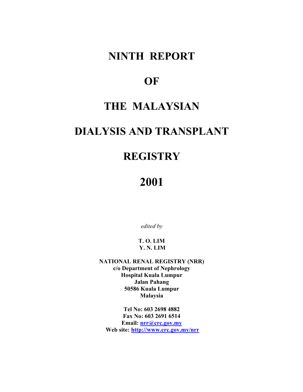 Ninth Report of the Malaysian Dialysis and Transplant Registry 2001 Ready by July of 2002