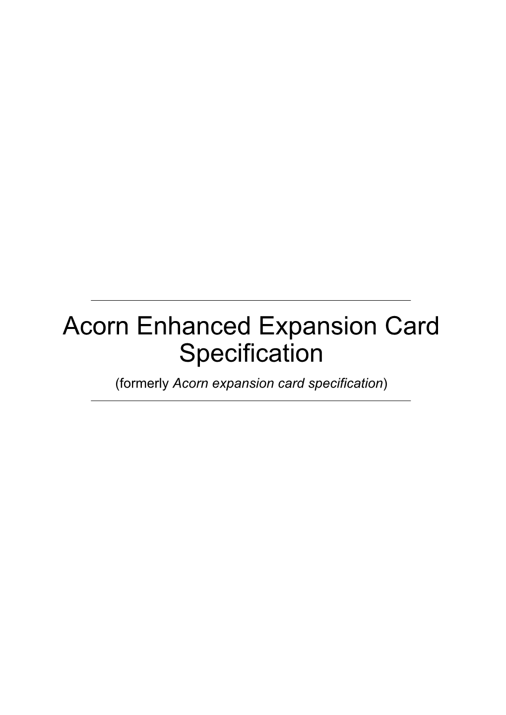Acorn Enhanced Expansion Card Specification (Formerly Acorn Expansion Card Specification) Acorn Enhanced Expansion Card Specification