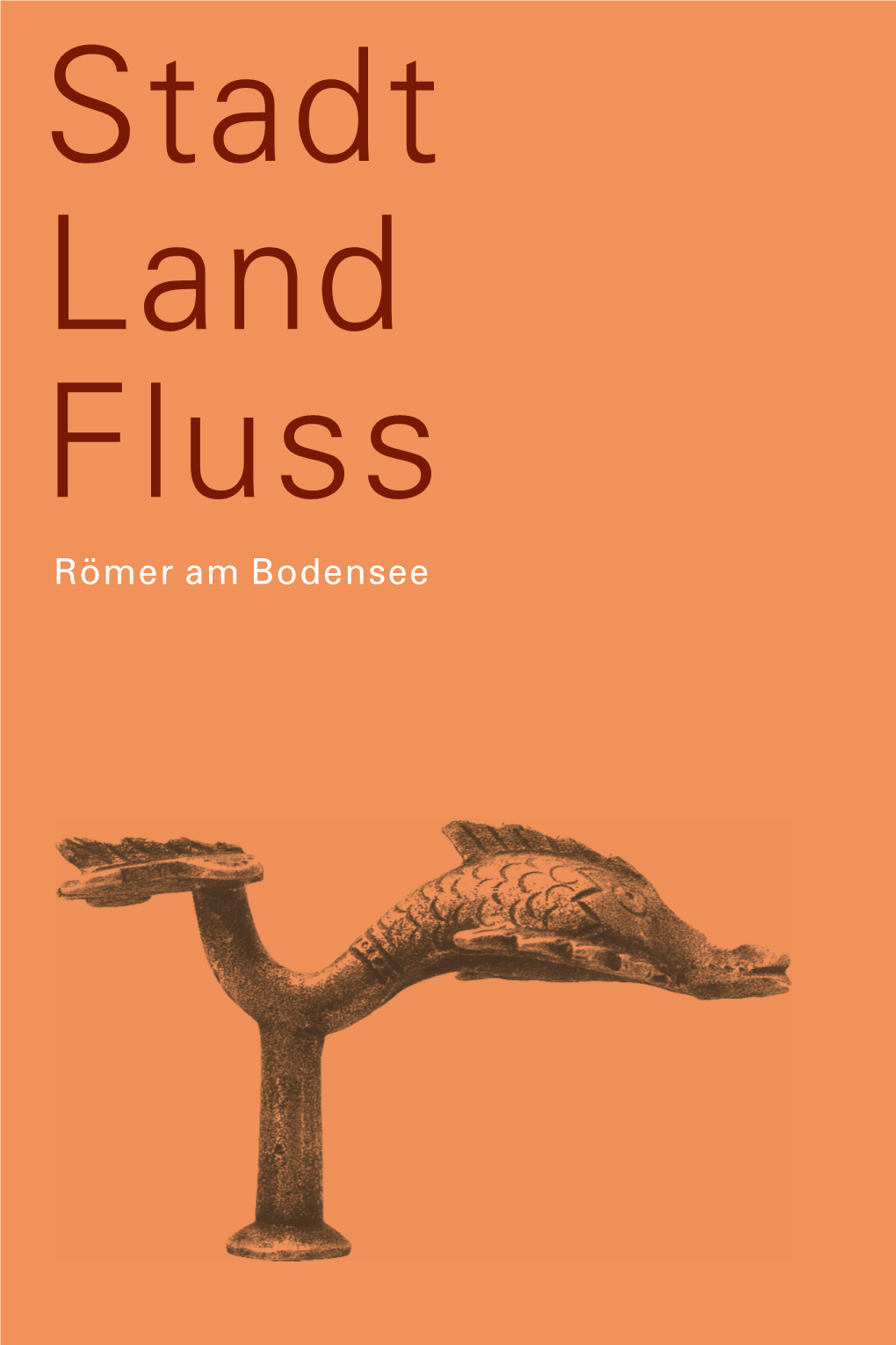 Stadt – Land – Fluss: Römer Am Bodensee