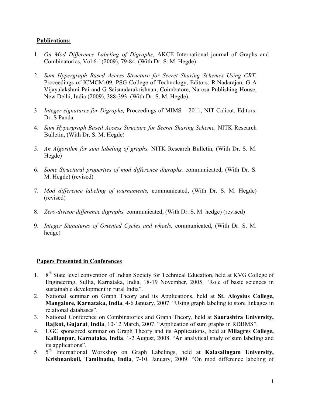 Publications: 1. on Mod Difference Labeling of Digraphs, AKCE