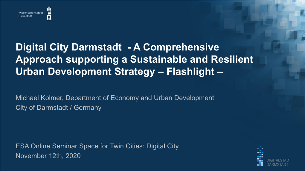 Digital City Darmstadt - a Comprehensive Approach Supporting a Sustainable and Resilient Urban Development Strategy – Flashlight –