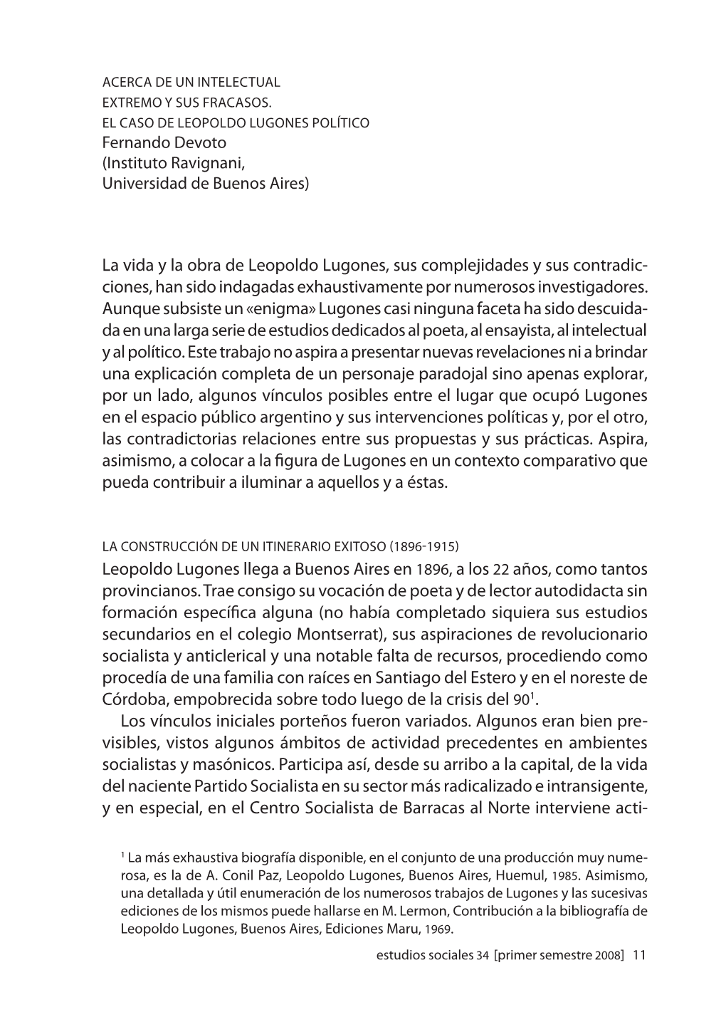 La Vida Y La Obra De Leopoldo Lugones, Sus Complejidades Y Sus Contradic- Ciones, Han Sido Indagadas Exhaustivamente Por Numerosos Investigadores