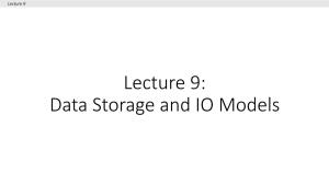 Lecture 9: Data Storage and IO Models Lecture 9