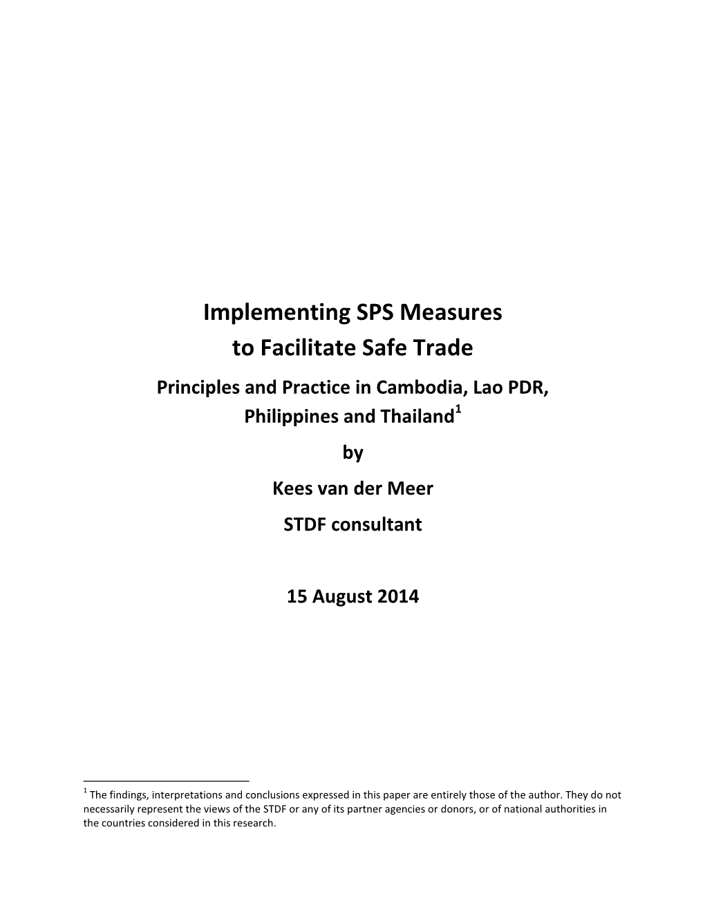 Implementing SPS Measures to Facilitate Safe Trade Principles and Practice in Cambodia, Lao PDR, Philippines and Thailand1 by Kees Van Der Meer STDF Consultant