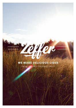 We Make Delicious Cider from Freshly-Crushed Fruit How We Make It Happen the Zeffer Story