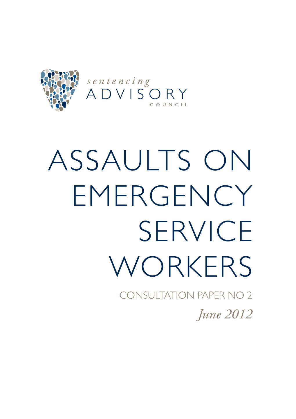 ASSAULTS on EMERGENCY SERVICE WORKERS CONSULTATION PAPER NO 2 June 2012 About This Consultation Paper