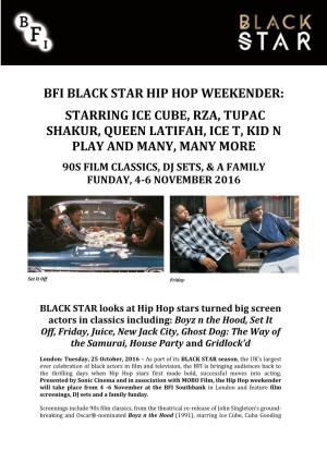 Bfi Black Star Hip Hop Weekender: Starring Ice Cube, Rza, Tupac Shakur, Queen Latifah, Ice T, Kid N Play and Many, Many More