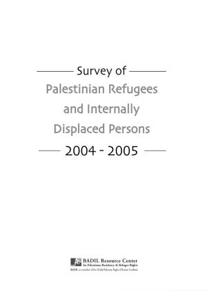 Survey of Palestinian Refugees and Internally Displaced Persons 2004 - 2005