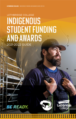 Indigenous Student Funding and Awards 2021-2022 GUIDE LETHBRIDGE COLLEGE INDIGENOUS FUNDING and AWARDS GUIDE 2021-22