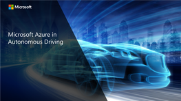 Microsoft Azure in Autonomous Driving Microsoft’S Approach to Automotive
