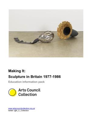 Making It: Sculpture in Britain 1977-1986 Education Information Pack