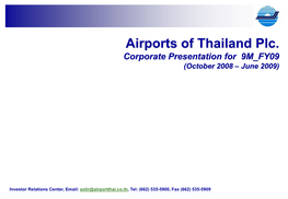 Airports of Thailand Plc. Corporate Presentation for 9M FY09 (October 2008 – June 2009)