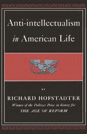 Richard Hofstadter Anti Intellectualism in American Life Vintage ( 1966)