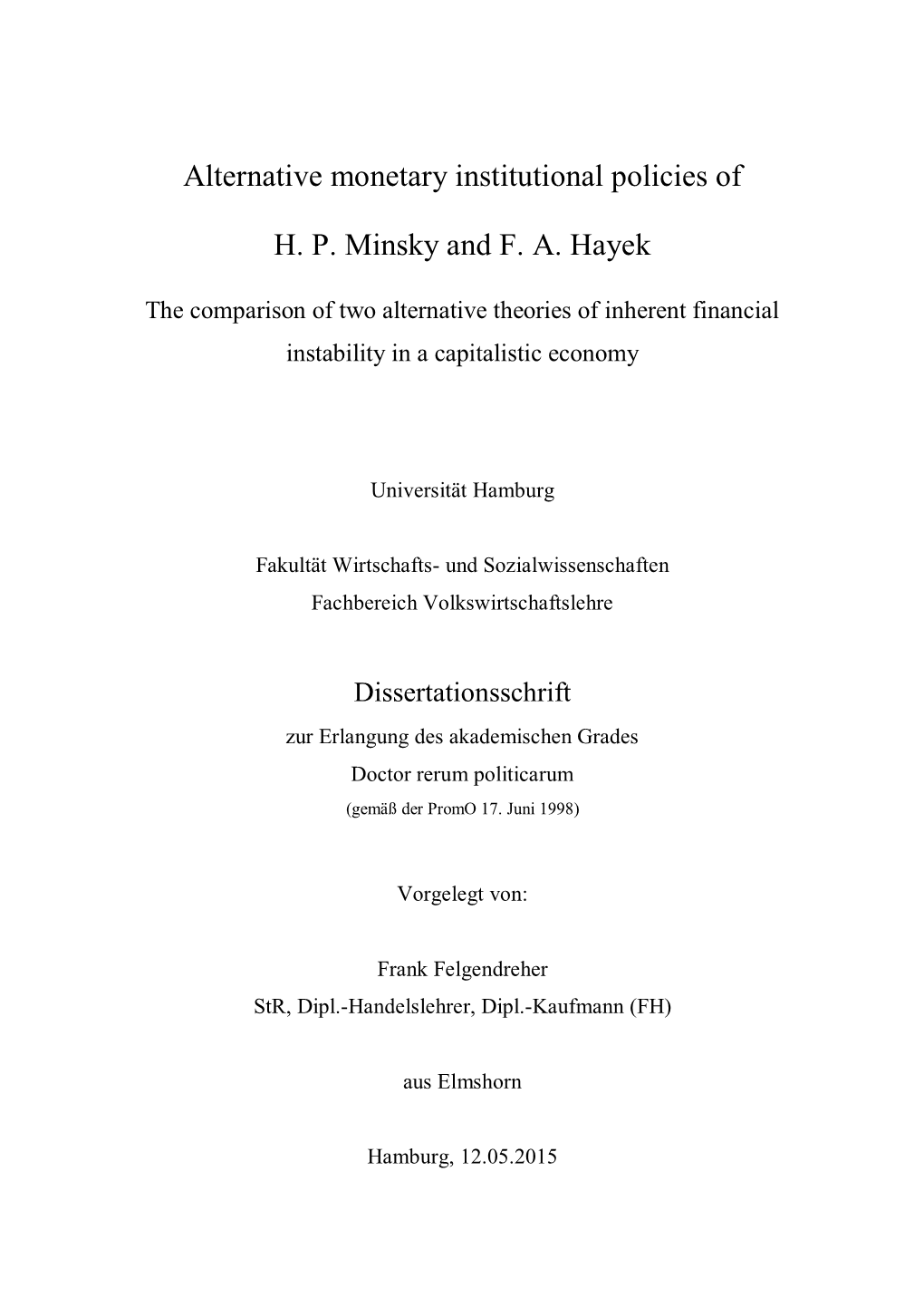 Alternative Monetary Institutional Policies of H. P. Minsky and F. A