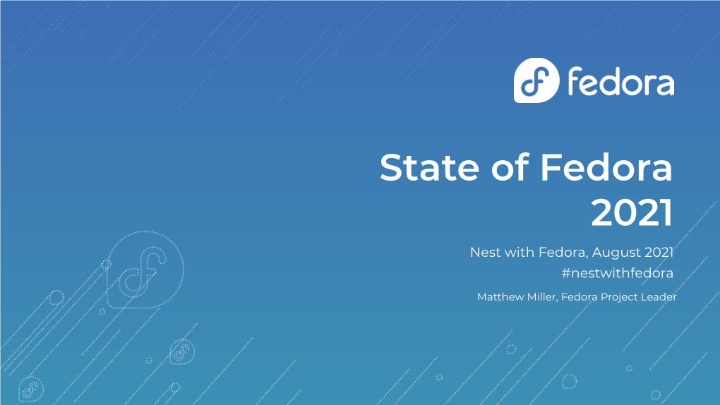 State of Fedora 2021 Nest with Fedora, August 2021 #Nestwithfedora