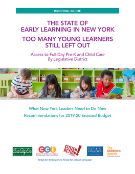 THE STATE of EARLY LEARNING in NEW YORK TOO MANY YOUNG LEARNERS STILL LEFT out Access to Full-Day Pre-K and Child Care by Legislative District
