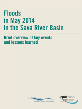 Floods in May 2014 in the Sava River Basin Brief Overview of Key Events and Lessons Learned