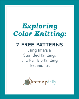 Color Knitting: 7 FREE Patterns Using Intarsia, Stranded Knitting, and Fair Isle Knitting Techniques