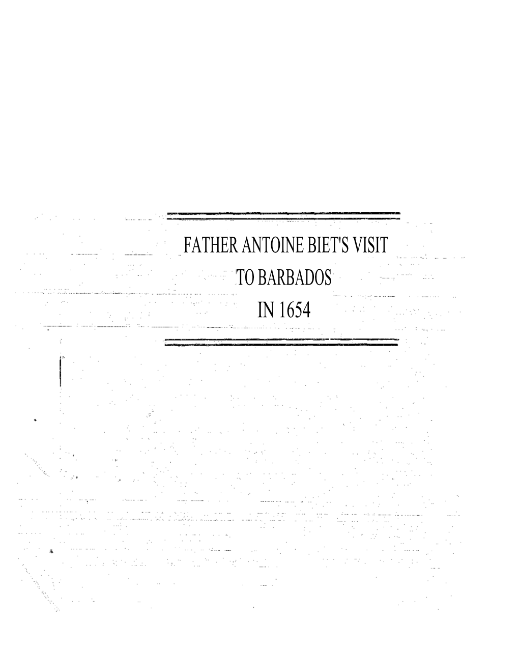 FATHER ANTOINE BIET's VISIT to BARBADOS in 1654 Lha • I I,1 14441 Ict41 Litti°437 the JOURNAL of the B.M.H.S
