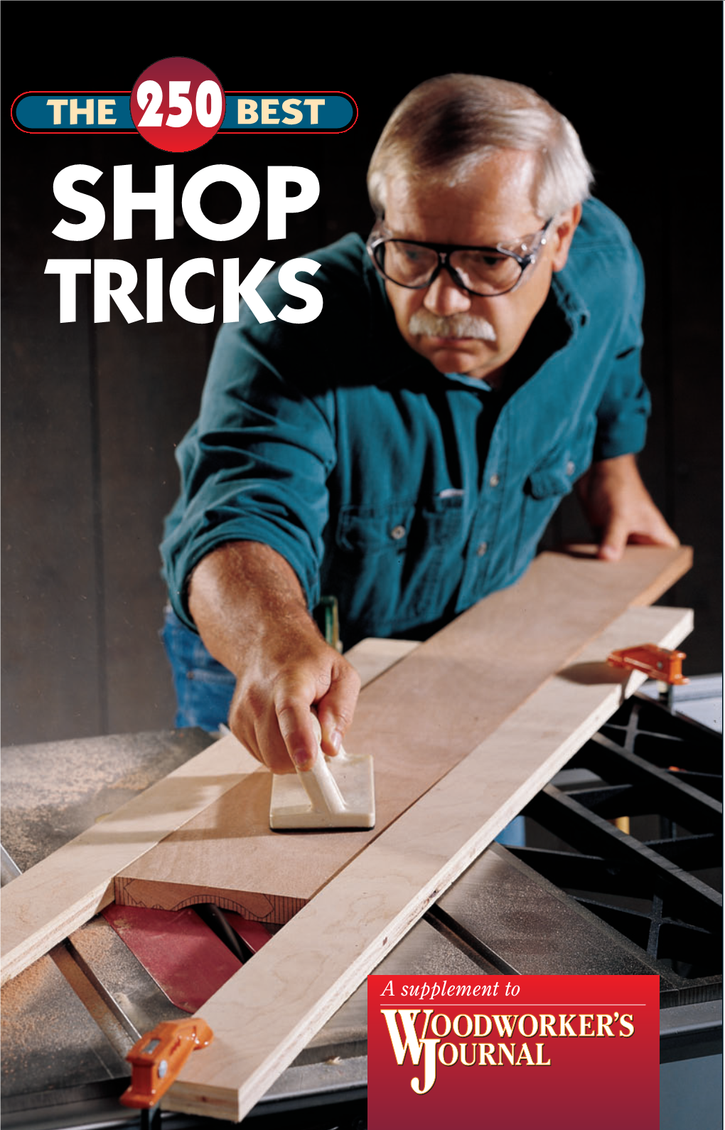 SHOP TRICKS from WOODWORKER's JOURNAL TRICKS Across the Country Have Been Sharing Their Favorite Shortcuts, Jigs and Fixtures with the Editors of Woodworker’S Journal