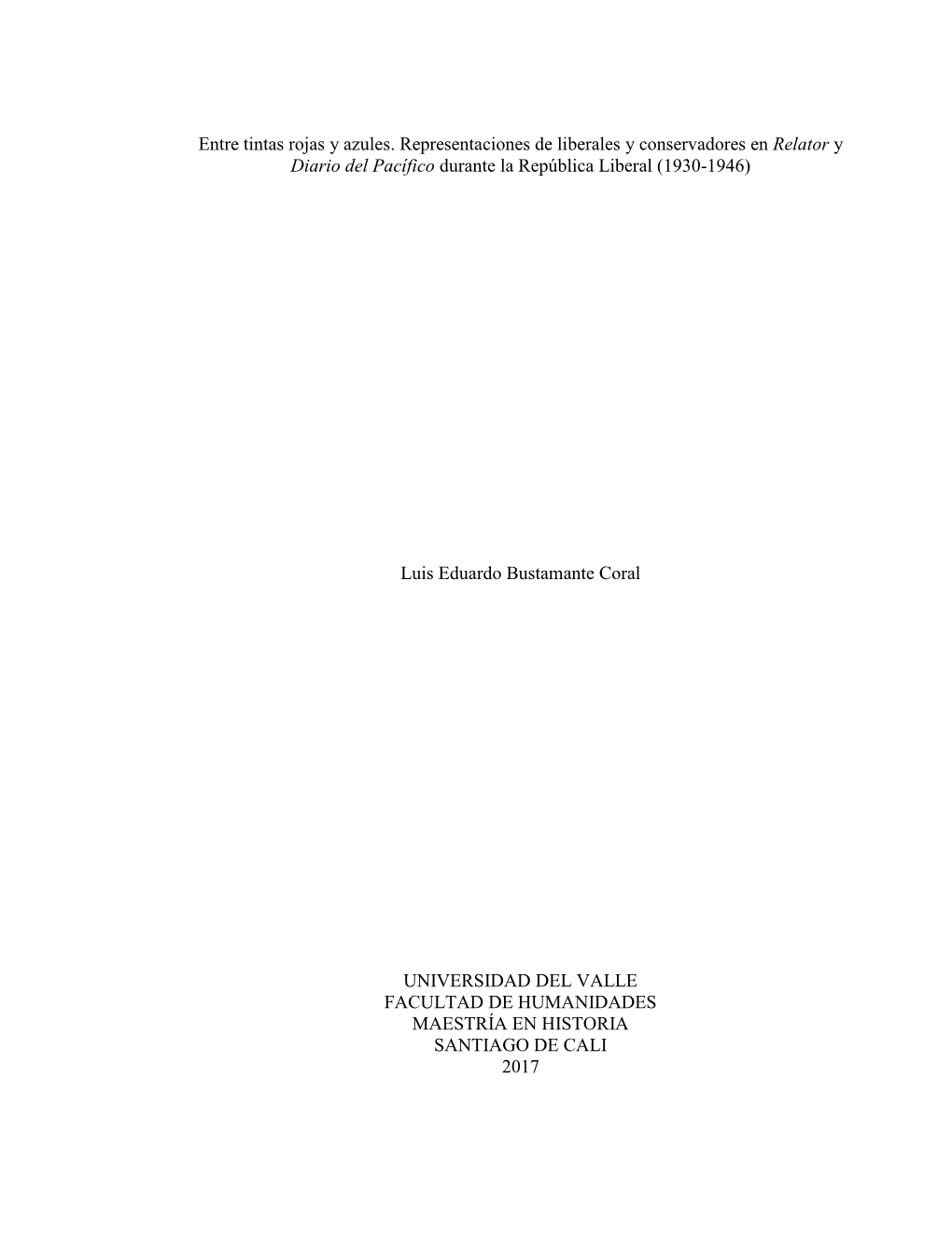 Entre Tintas Rojas Y Azules. Representaciones De Liberales Y Conservadores En Relator Y Diario Del Pacífico Durante La República Liberal (1930-1946)