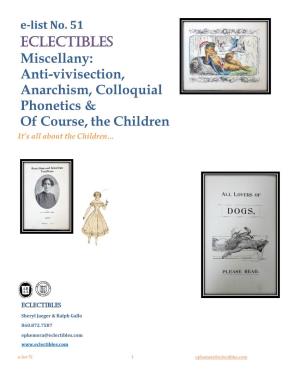E-List No. 51 Eclectibles Miscellany: Anti-Vivisection, Anarchism, Colloquial Phonetics & of Course, the Children It’S All About the Children…