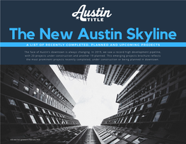 The New Austin Skyline a L I S T O F R E C E N T L Y C O M P L E T E D , P L a N N E D a N D U P C O M I N G P R O J E C T S