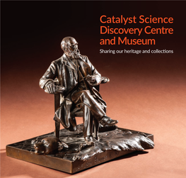 Catalyst Science Discovery Centre and Museum Sharing Our Heritage and Collections Introduction
