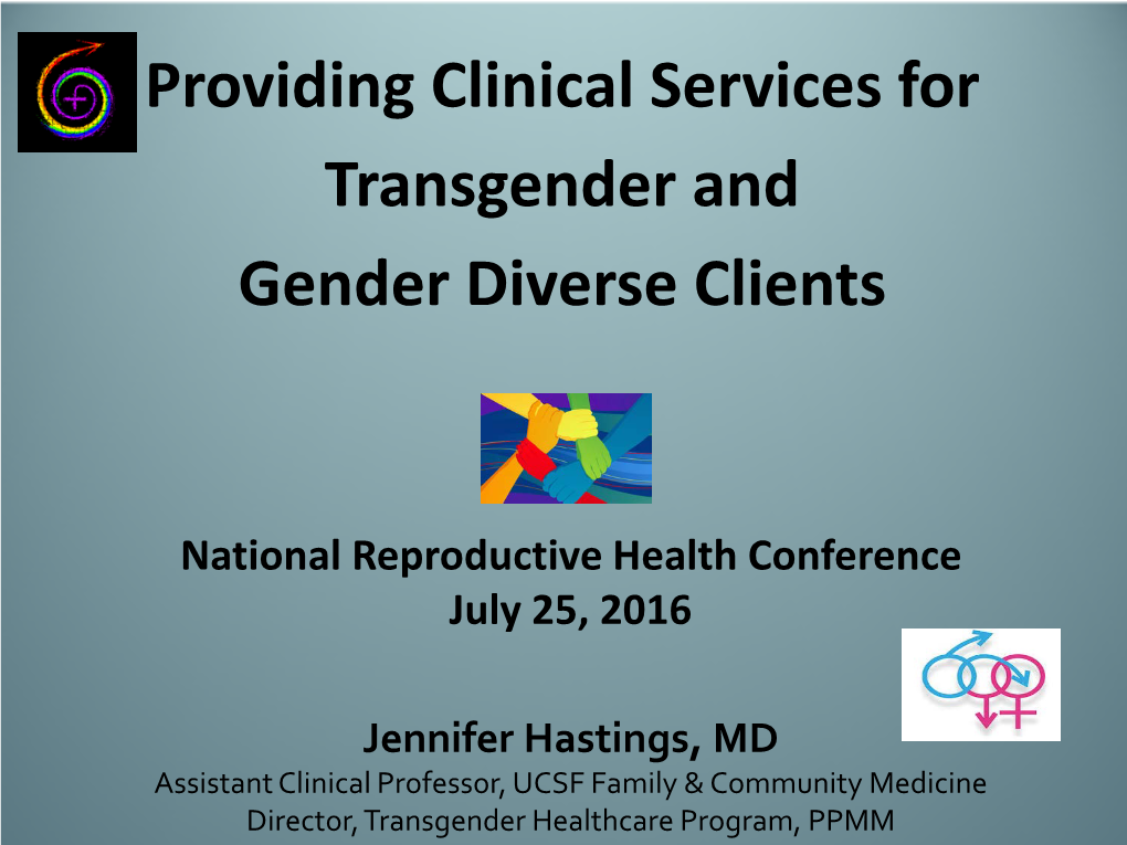 Jennifer Hastings, MD Assistant Clinical Professor, UCSF Family & Community Medicine Director, Transgender Healthcare Program, PPMM