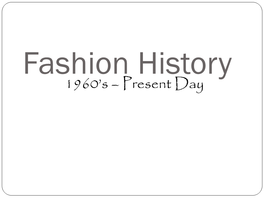 Fashion History 1960’S – Present Day