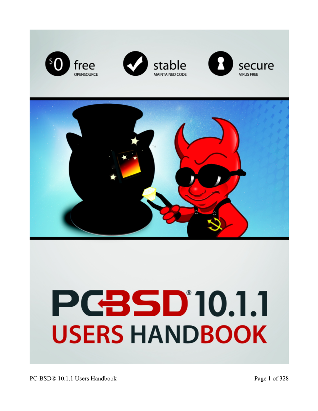 PC-BSD® 10.1.1 Users Handbook Page 1 of 328 PC-BSD® 10.1.1 Users Handbook Page 2 of 328 Table of Contents 1 Introduction