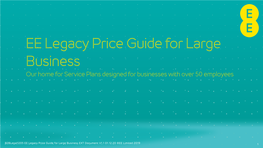 EE Legacy Price Guide for Large Business Our Home for Service Plans Designed for Businesses with Over 50 Employees