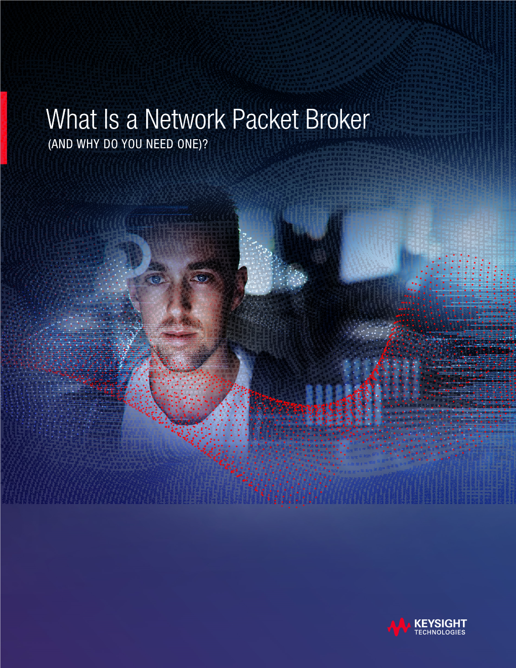 What Is a Network Packet Broker (AND WHY DO YOU NEED ONE)? Introduction