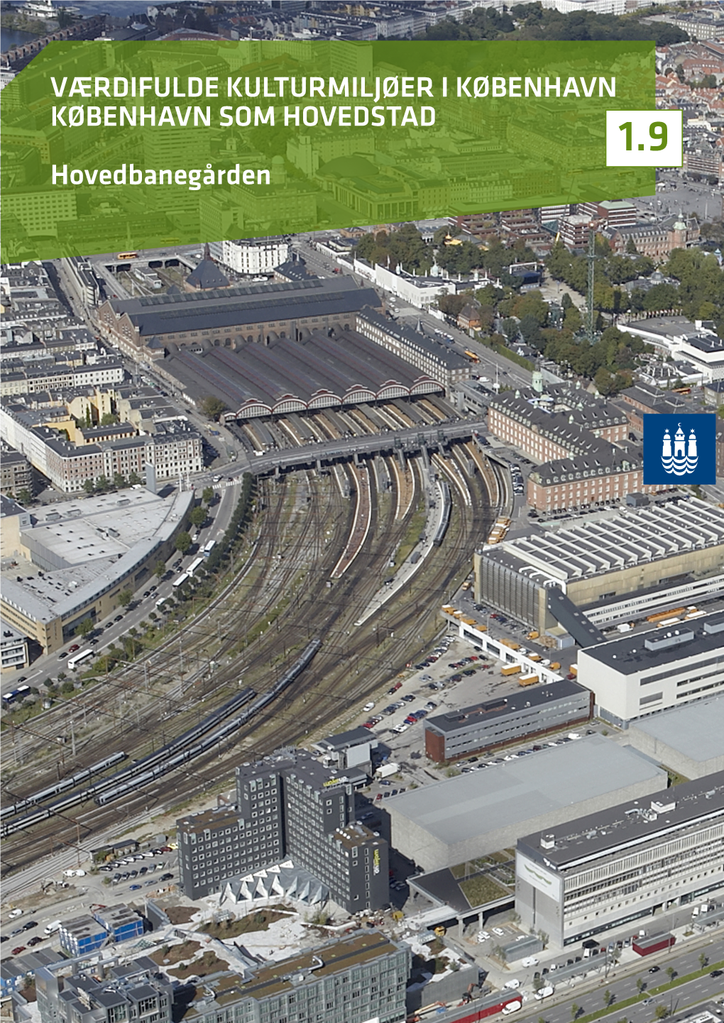 KØBENHAVN SOM HOVEDSTAD 1.9 Hovedbanegården 1.9 Hovedbanegården Og Jernbanestrækningen Til Kommunegrænsen