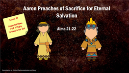 2017-18 Lesson 84 Alma 21-22 Aaron Preaches