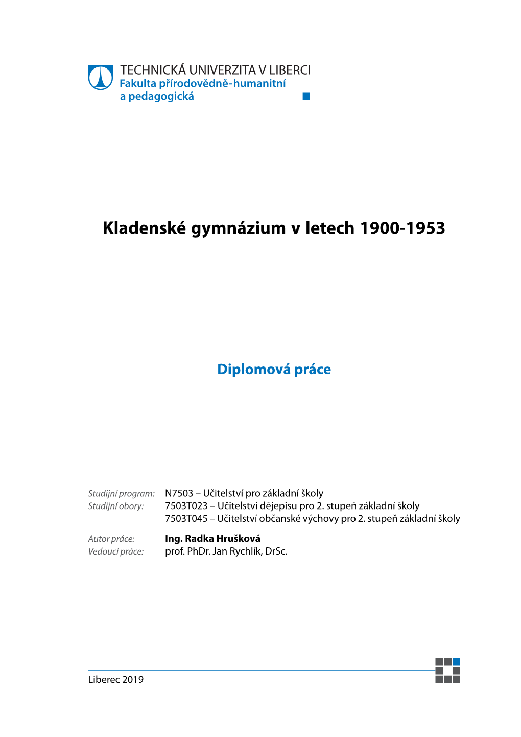 Kladenské Gymnázium V Letech 1900-1953. Liberec: Pedagogická Fakulta, Technická Univerzita Liberec, 2019