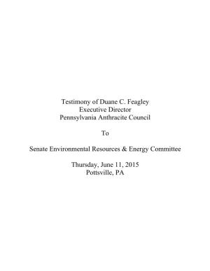 Testimony of Duane C. Feagley Executive Director Pennsylvania Anthracite Council