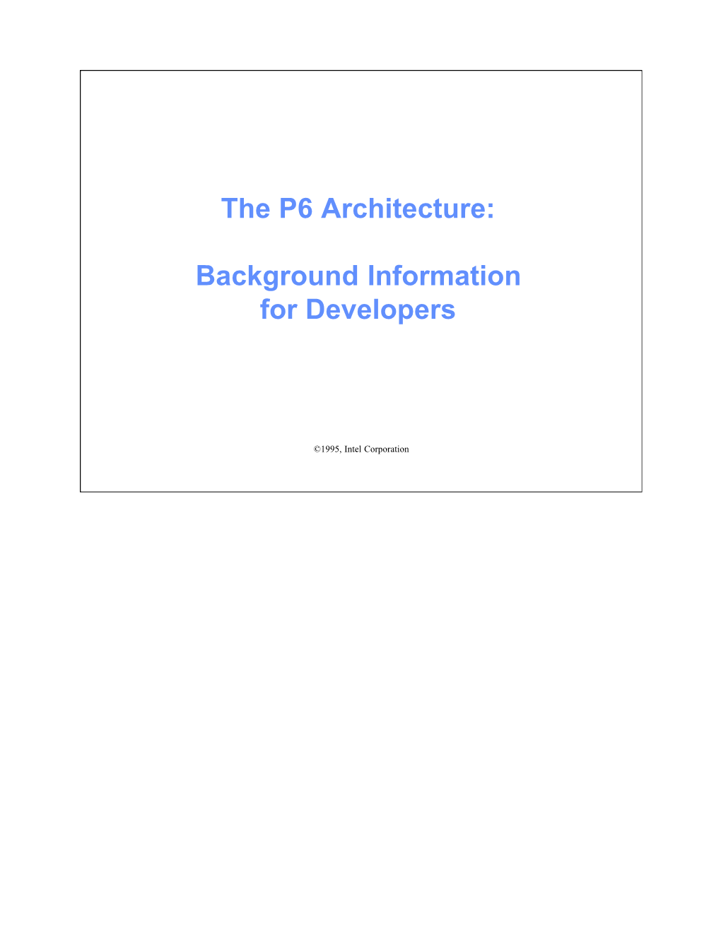 The P6 Architecture: Background Information for Developers