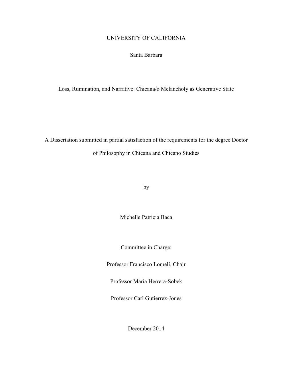 UNIVERSITY of CALIFORNIA Santa Barbara Loss, Rumination, and Narrative: Chicana/O Melancholy As Generative State a Dissertation