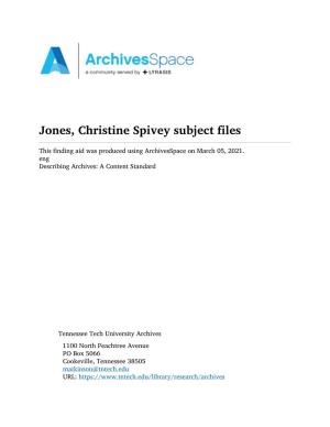 Jones, Christine Spivey Subject Files This Finding Aid Was Produced Using Archivesspace on March 05, 2021