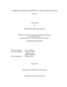 COMMUNITY ASSEMBLY of NEOTROPICAL FROGS ACROSS ECOLOGICAL SCALES a Dissertation by CHRISTOPHER MICHAEL SCHALK Submitted To