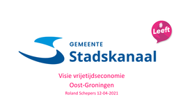Visie Vrijetijdseconomie Oost-Groningen Roland Schepers 12-04-2021 Stadskanaal.Nl Inhoud