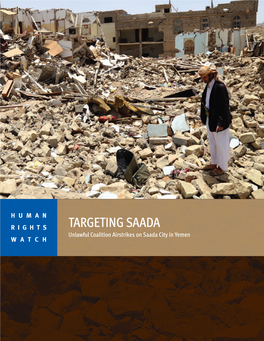 TARGETING SAADA Unlawful Coalition Airstrikes on Saada City in Yemen WATCH