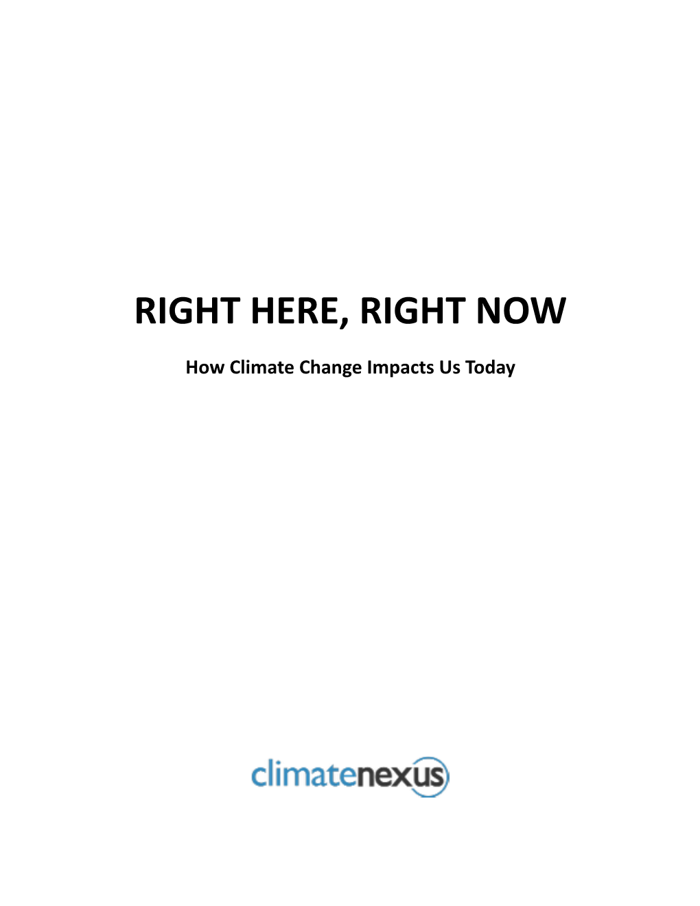 RIGHT HERE, RIGHT NOW ! How Climate Change Impacts Us Today ! ! ! ! ! ! ! ! ! ! ! ! ! ! !