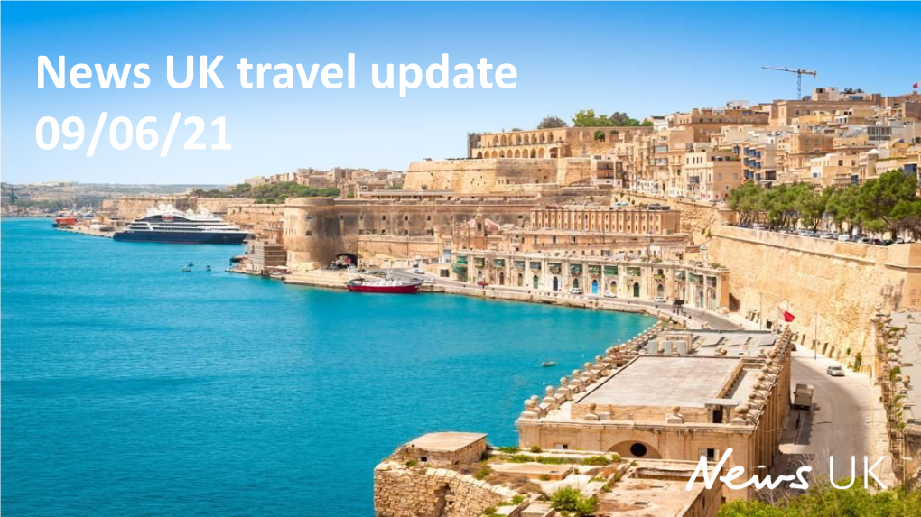 News UK Travel Update 09/06/21 Welcome to News UK