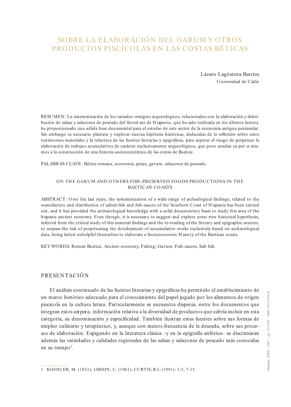 Sobre La Elaboración Del Garum Y Otros Productos Piscícolas En Las Costas Béticas 275 De Ánforas Piscícolas –Con Lo Que Ello Implique Que Éste Forma Parte Principal