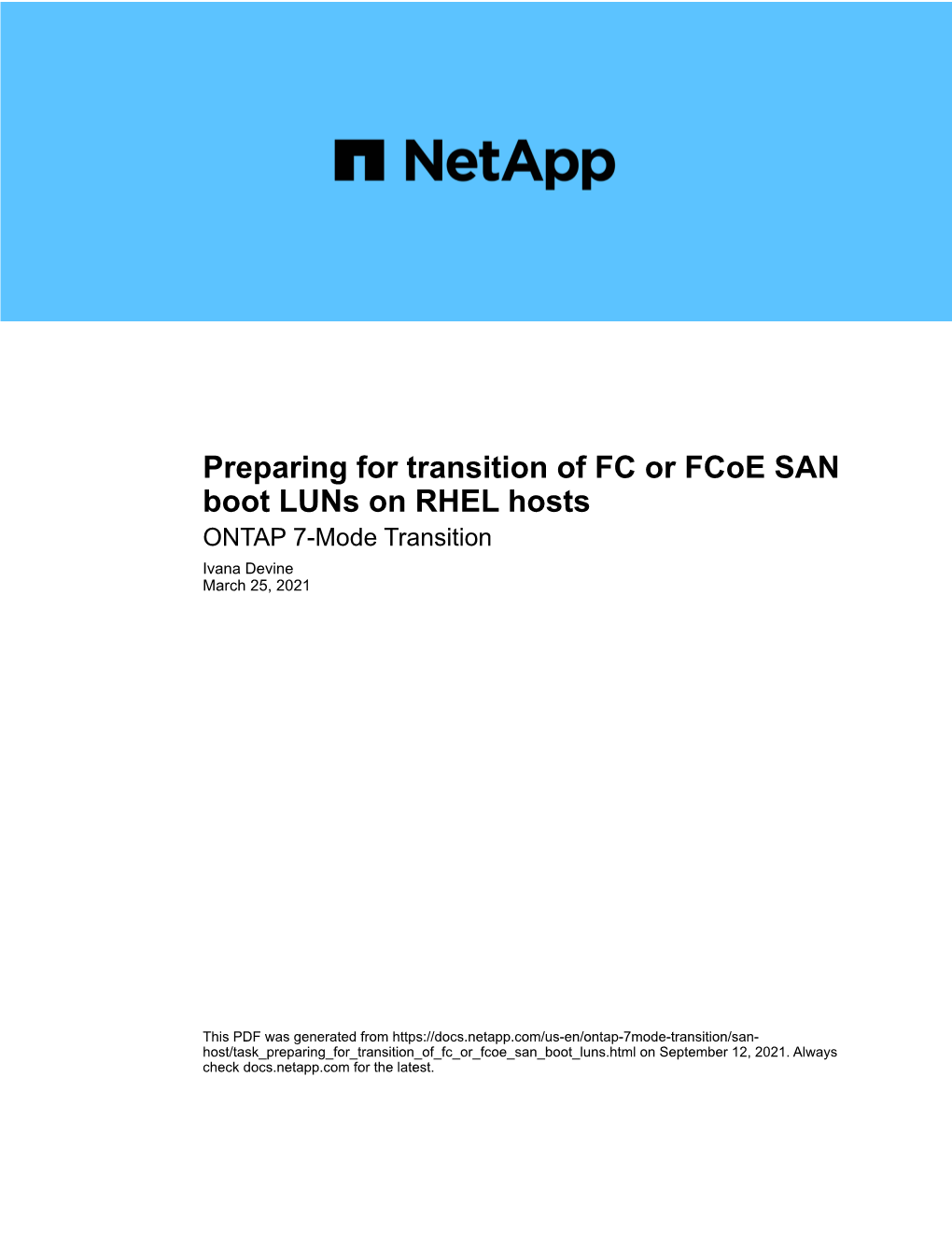 Preparing for Transition of FC Or Fcoe SAN Boot Luns on RHEL Hosts ONTAP 7-Mode Transition Ivana Devine March 25, 2021