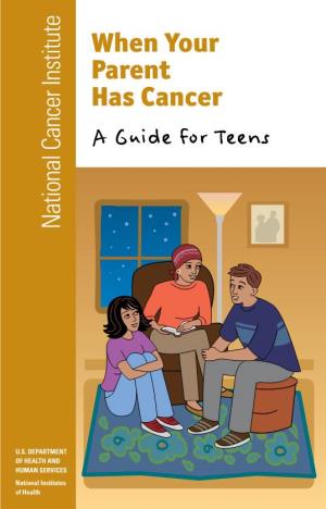 When Your Parent Has Cancer: a Guide for Teens