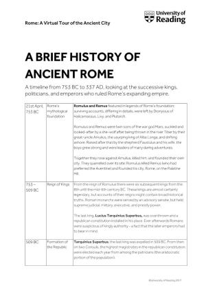 A BRIEF HISTORY of ANCIENT ROME a Timeline from 753 BC to 337 AD, Looking at the Successive Kings, Politicians, and Emperors Who Ruled Rome’S Expanding Empire
