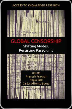 GLOBAL CENSORSHIP Shifting Modes, Persisting Paradigms